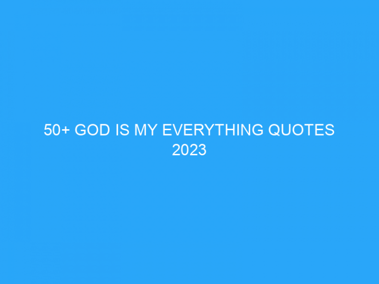 50+ God Is My Everything Quotes 2023