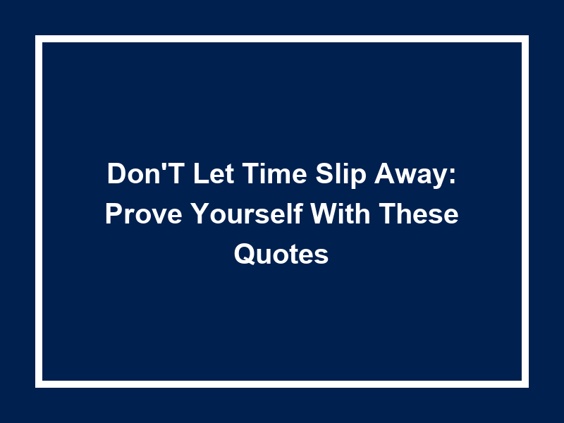 Don't Let Time Slip Away: Prove Yourself with These Quotes