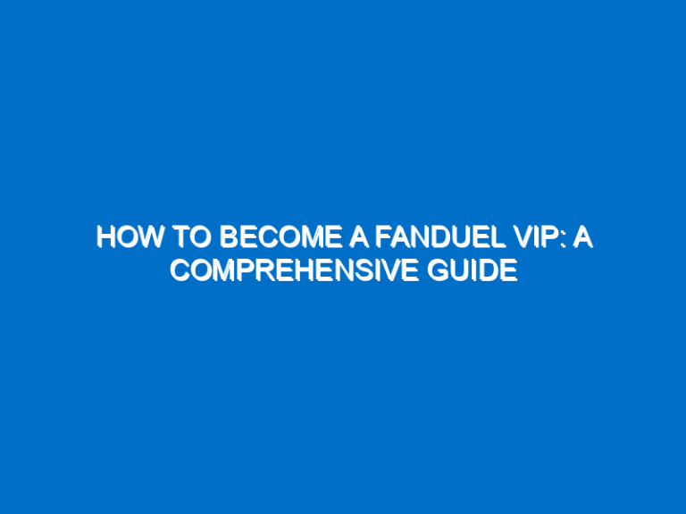 How To Become A Fanduel Vip: A Comprehensive Guide