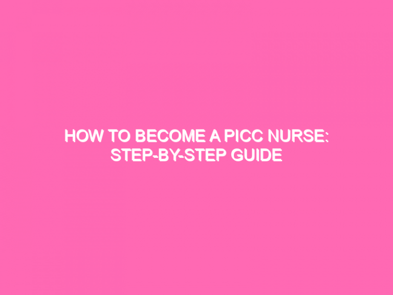 How To Become A Picc Nurse: Step-By-Step Guide