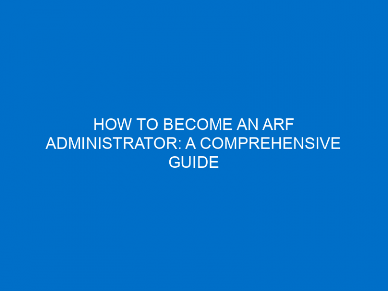 How To Become An Arf Administrator: A Comprehensive Guide