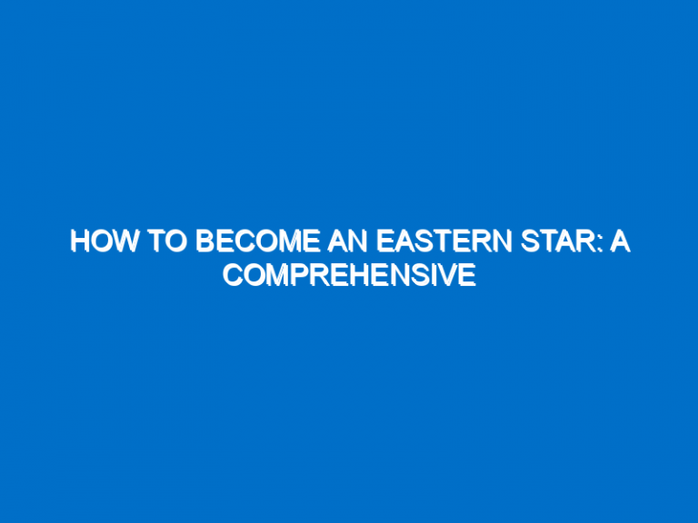 How To Become An Eastern Star: A Comprehensive Guide