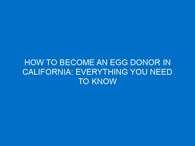 How To Become An Egg Donor In California: Everything You Need To Know