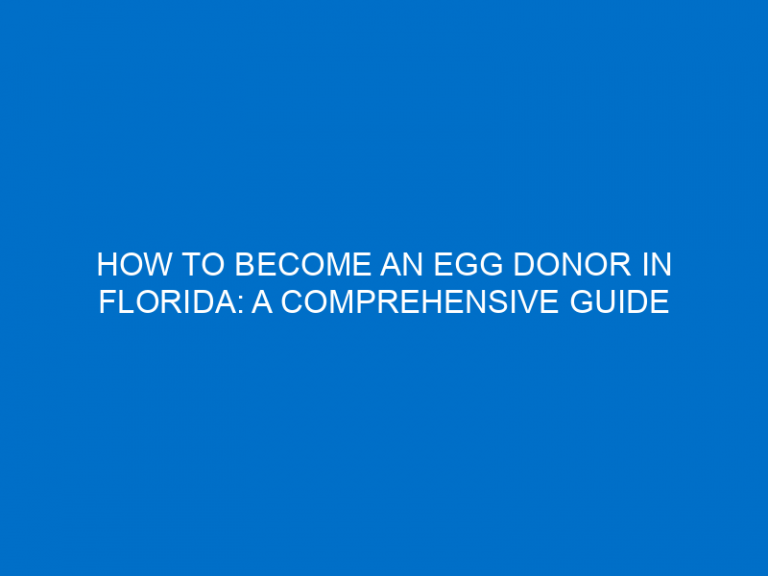 How To Become An Egg Donor In Florida: A Comprehensive Guide