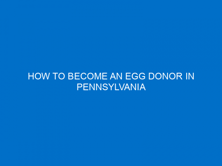 How To Become An Egg Donor In Pennsylvania