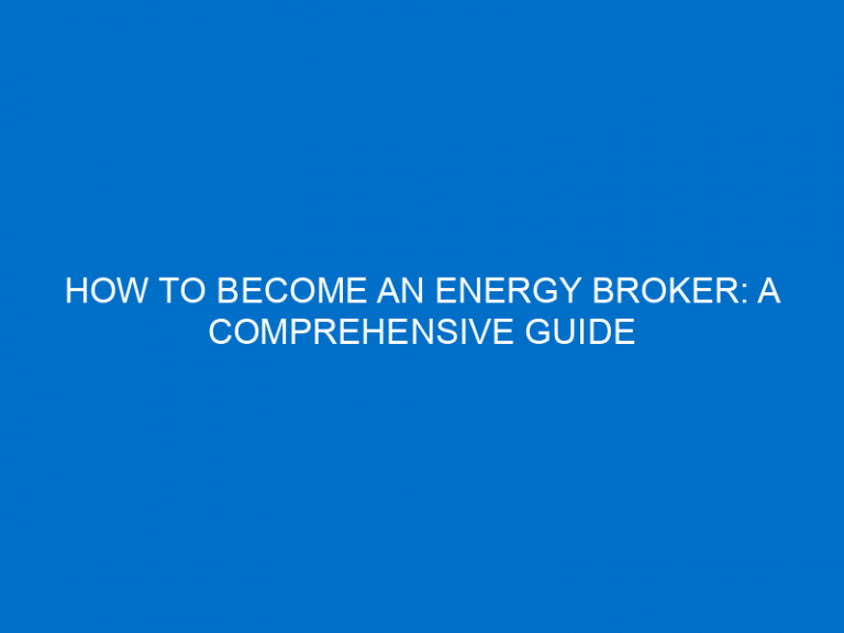 How To Become An Energy Broker: A Comprehensive Guide