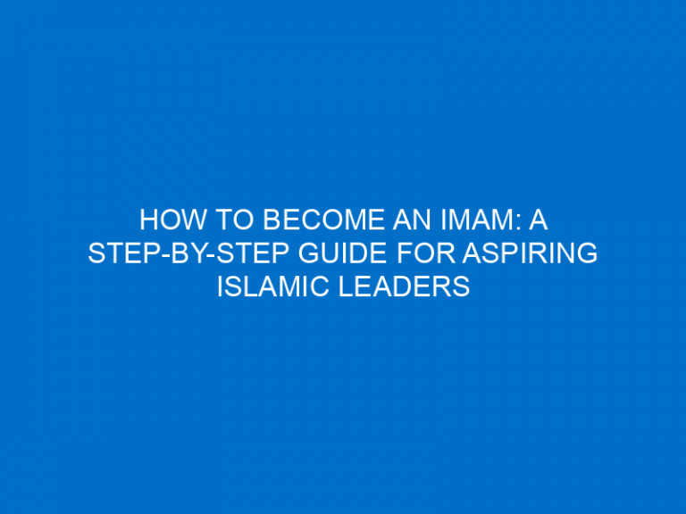 How To Become An Imam: A Step-By-Step Guide For Aspiring Islamic Leaders