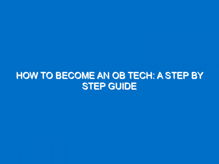 How To Become An Ob Tech: A Step By Step Guide