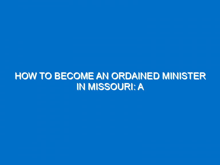 How To Become An Ordained Minister In Missouri: A Step-By-Step Guide