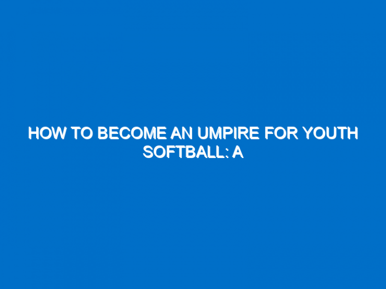 How To Become An Umpire For Youth Softball: A Step-By-Step Guide