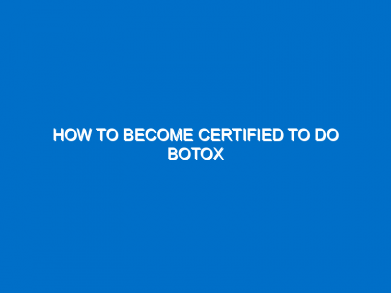 How To Become Certified To Do Botox