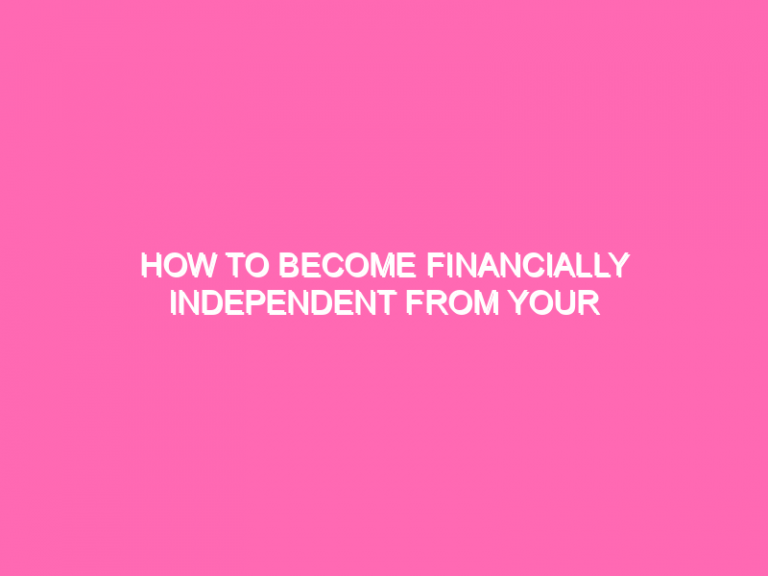 How To Become Financially Independent From Your Parents