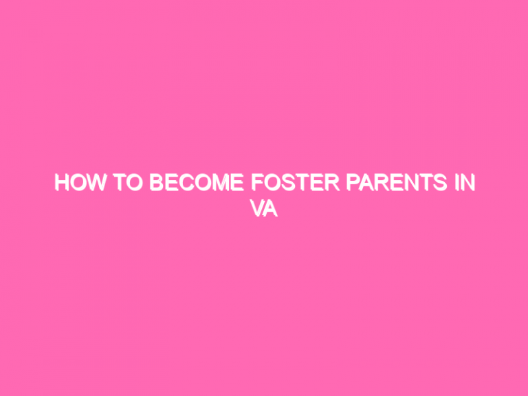 How To Become Foster Parents In Va