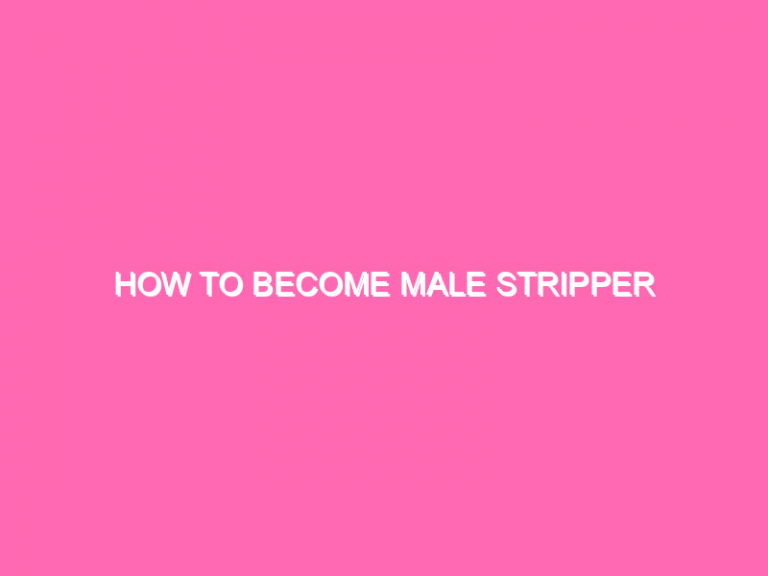 How To Become Male Stripper