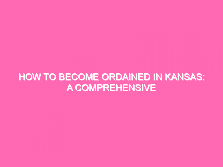 How To Become Ordained In Kansas: A Comprehensive Guide