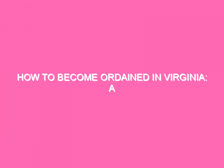 How To Become Ordained In Virginia: A Step-By-Step Guide