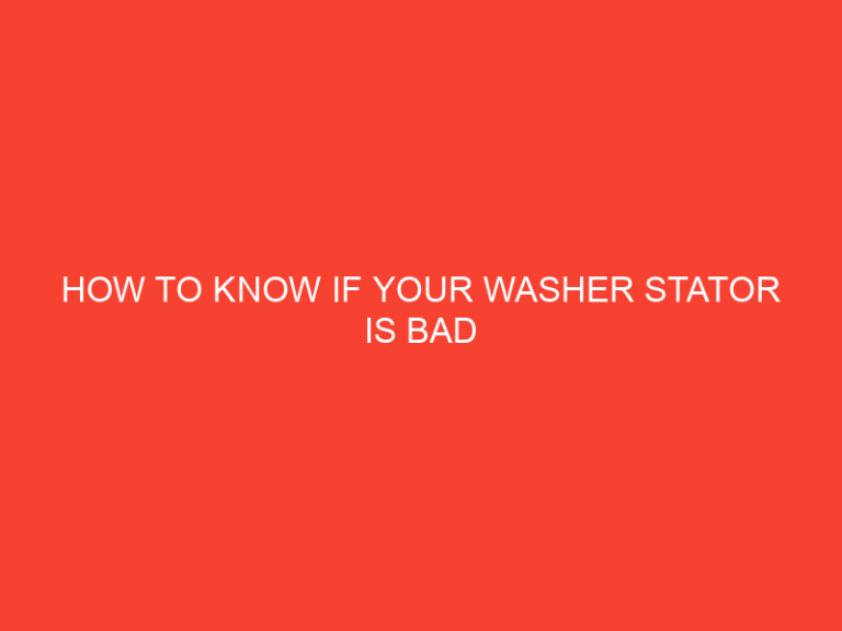 How To Know If Your Washer Stator Is Bad