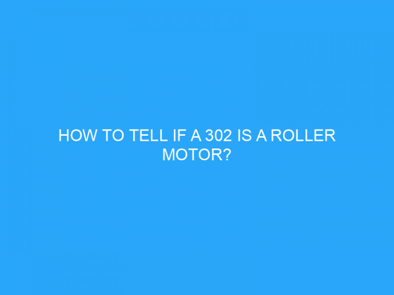 How To Tell If A 302 Is A Roller Motor?