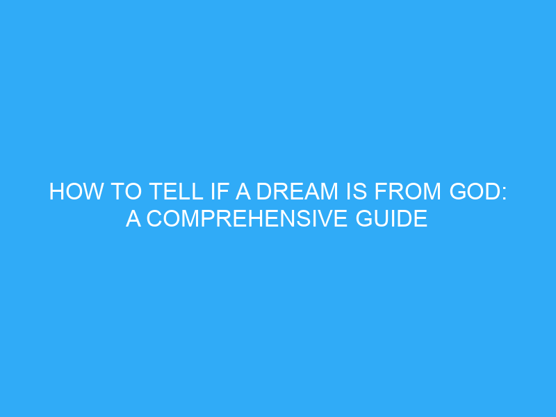 how-to-tell-if-a-dream-is-from-god-a-comprehensive-guide-helpful