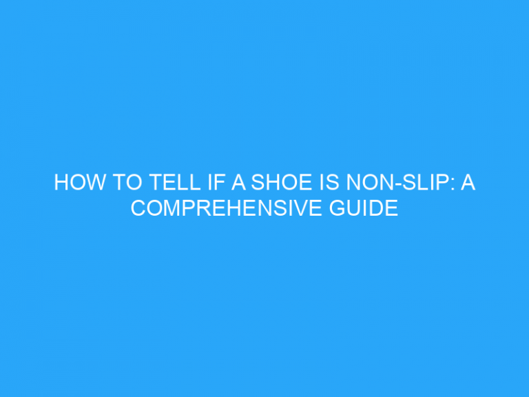 How To Tell If A Shoe Is Non-Slip: A Comprehensive Guide