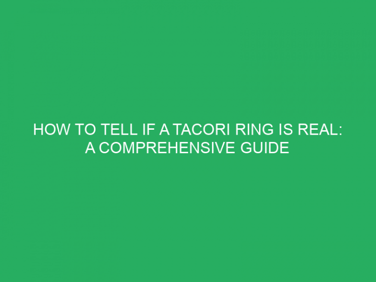 How To Tell If A Tacori Ring Is Real: A Comprehensive Guide