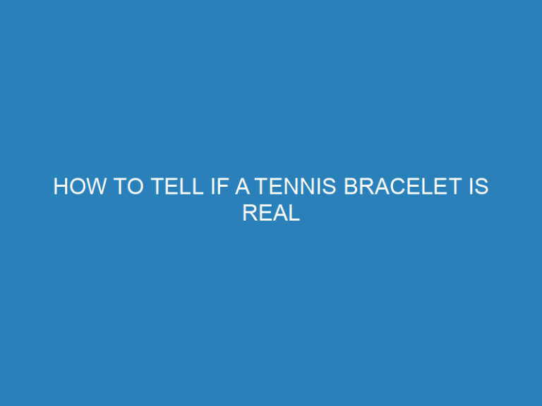 How To Tell If A Tennis Bracelet Is Real