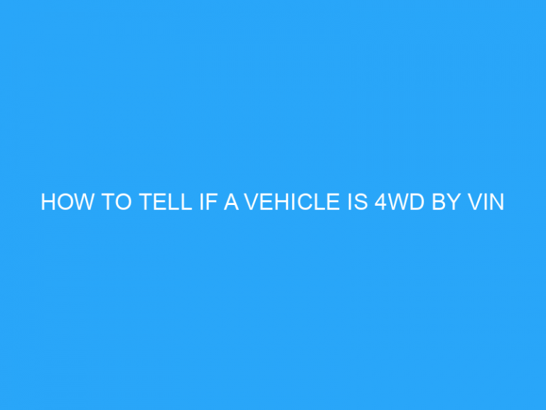 How To Tell If A Vehicle Is 4Wd By Vin