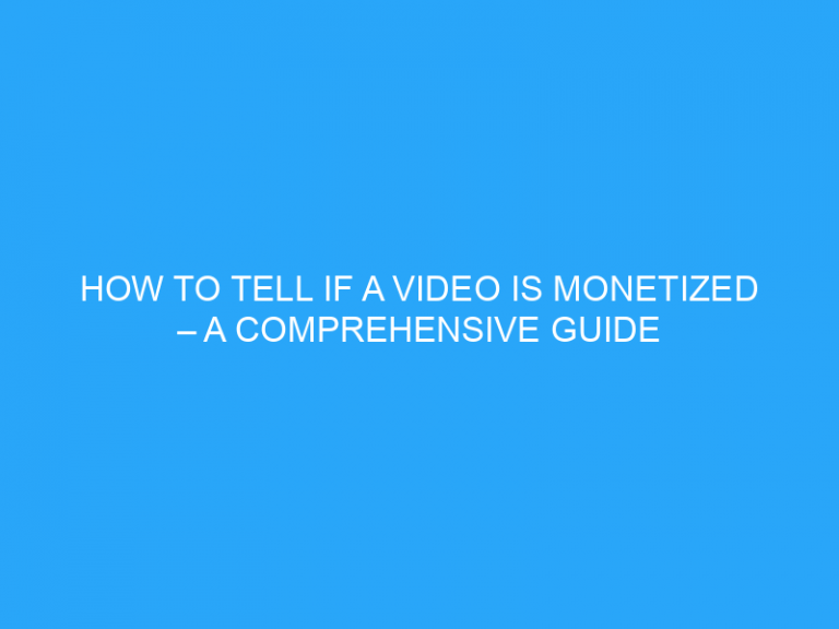 How To Tell If A Video Is Monetized – A Comprehensive Guide