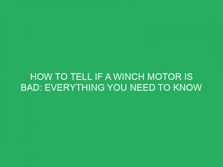 How To Tell If A Winch Motor Is Bad: Everything You Need To Know