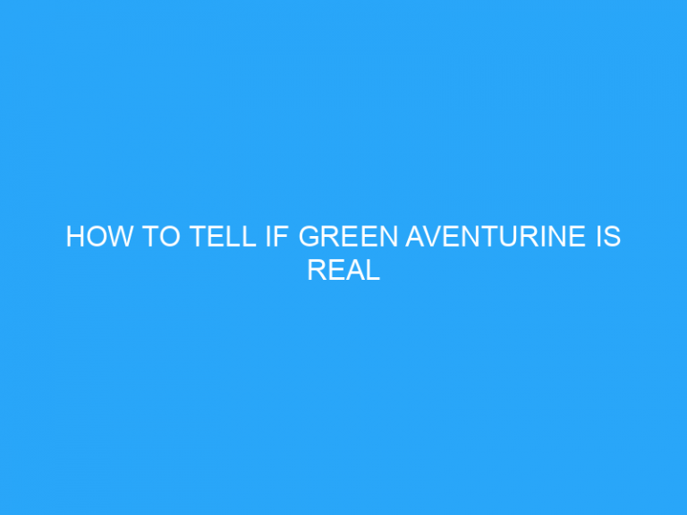 How To Tell If Green Aventurine Is Real