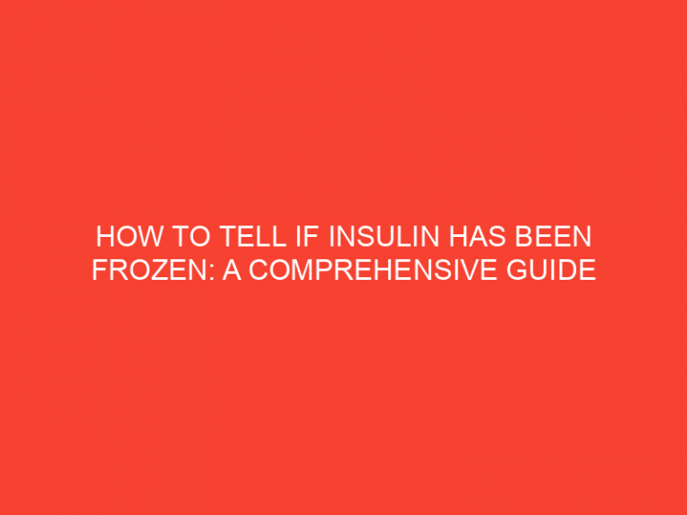 How To Tell If Insulin Has Been Frozen: A Comprehensive Guide