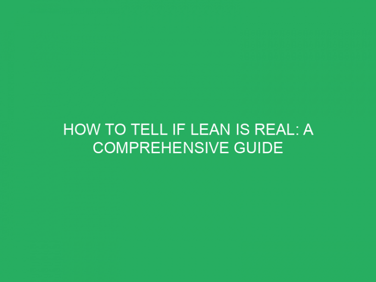 How To Tell If Lean Is Real: A Comprehensive Guide