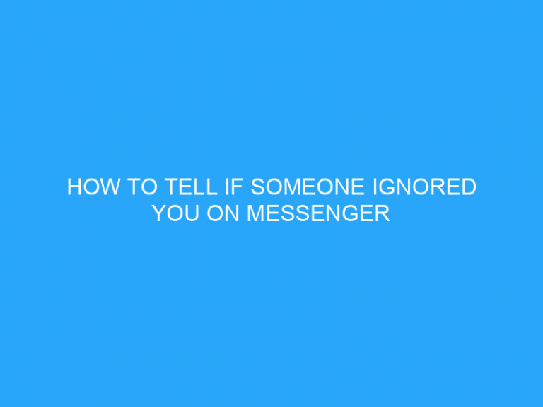 How To Tell If Someone Ignored You On Messenger