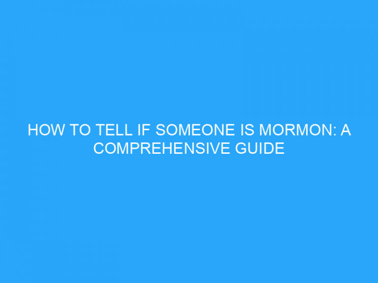 How To Tell If Someone Is Mormon: A Comprehensive Guide