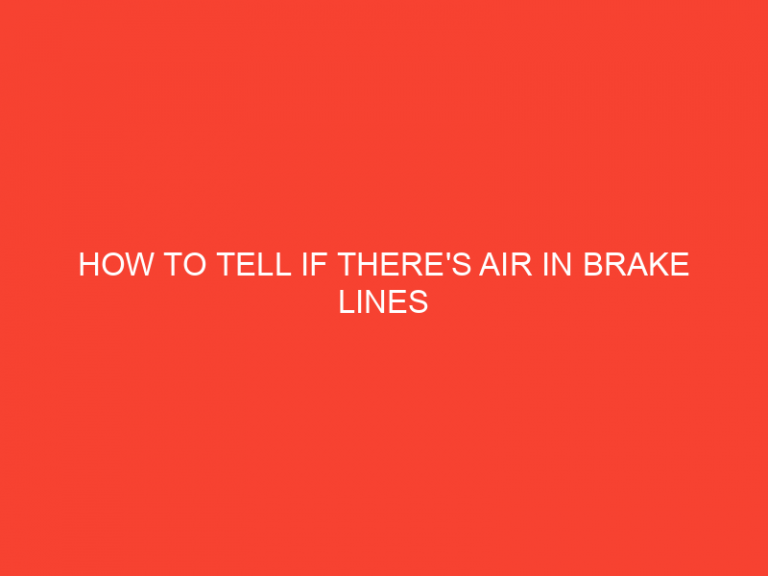 How To Tell If There’S Air In Brake Lines