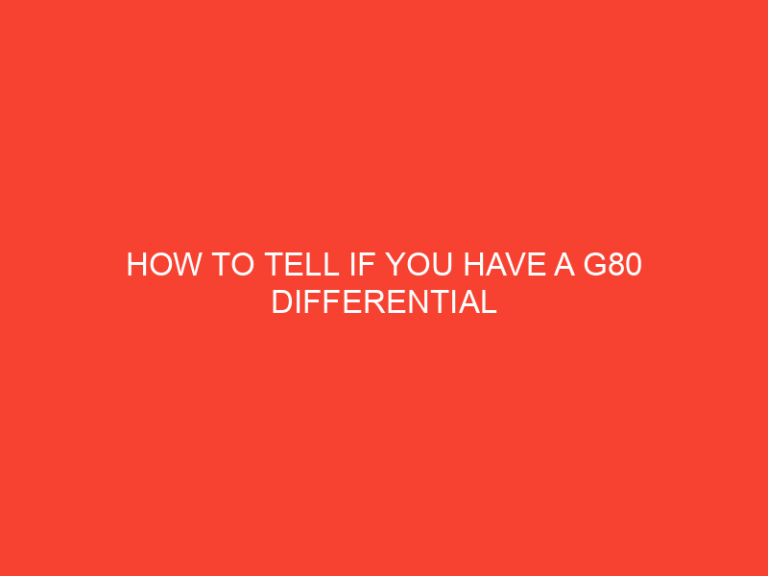 How To Tell If You Have A G80 Differential