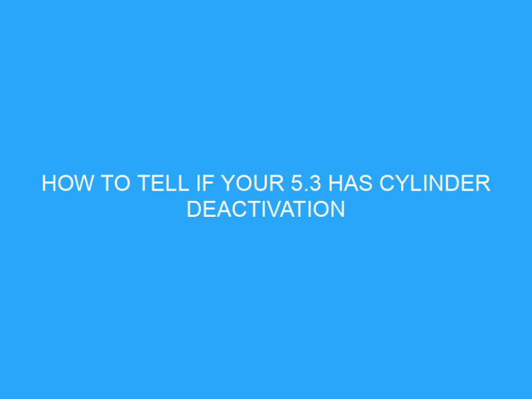 How To Tell If Your 5.3 Has Cylinder Deactivation