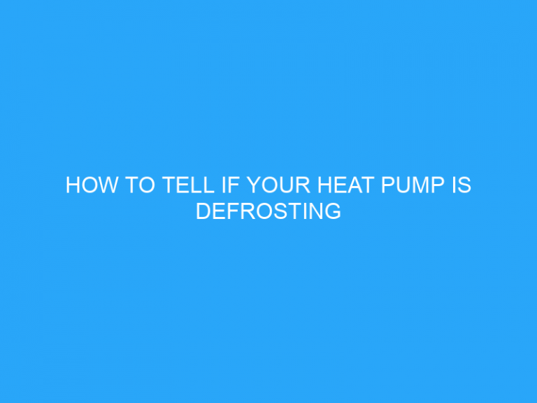 How To Tell If Your Heat Pump Is Defrosting