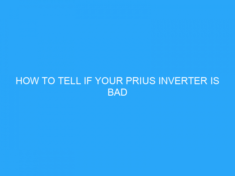 How To Tell If Your Prius Inverter Is Bad