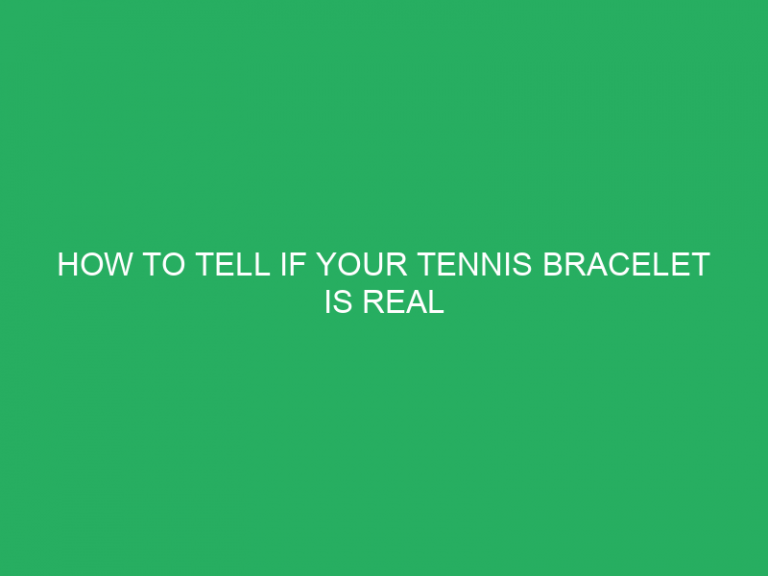 How To Tell If Your Tennis Bracelet Is Real