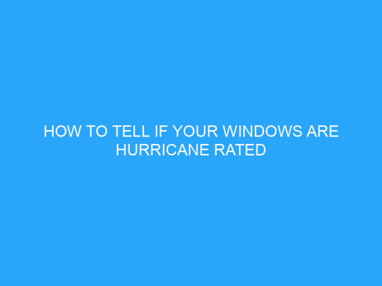 How To Tell If Your Windows Are Hurricane Rated