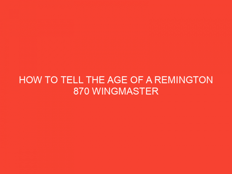 How To Tell The Age Of A Remington 870 Wingmaster