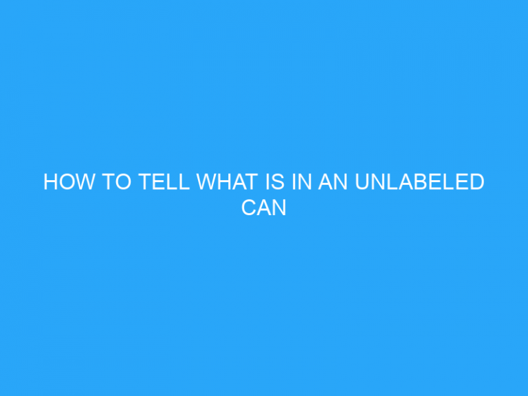 How To Tell What Is In An Unlabeled Can