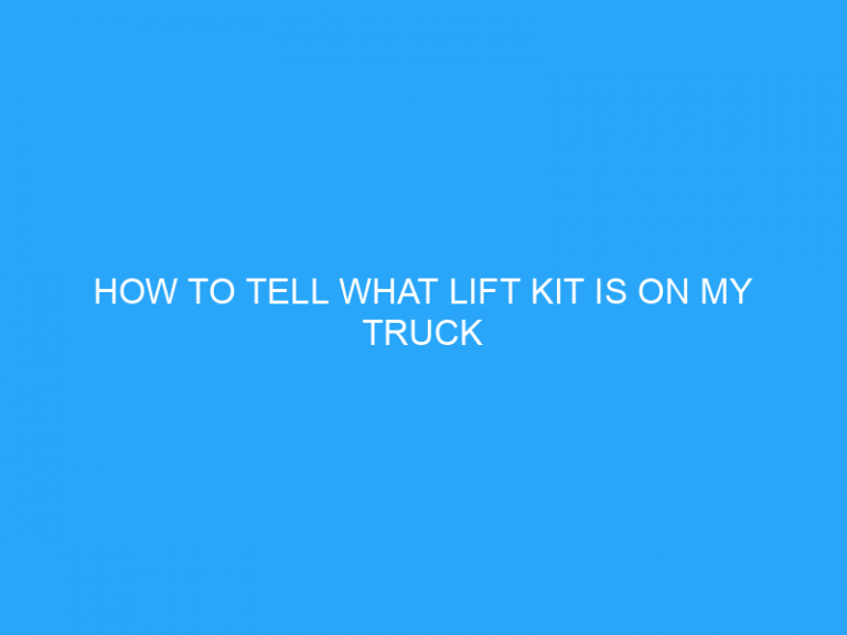 How To Tell What Lift Kit Is On My Truck