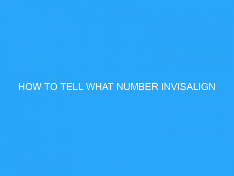 How To Tell What Number Invisalign