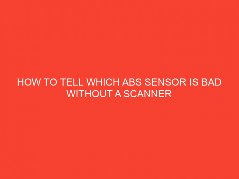 How To Tell Which Abs Sensor Is Bad Without A Scanner