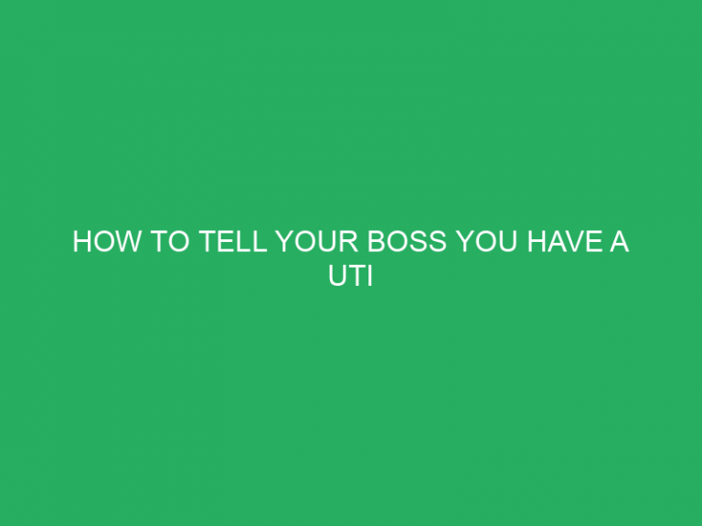 How To Tell Your Boss You Have A Uti