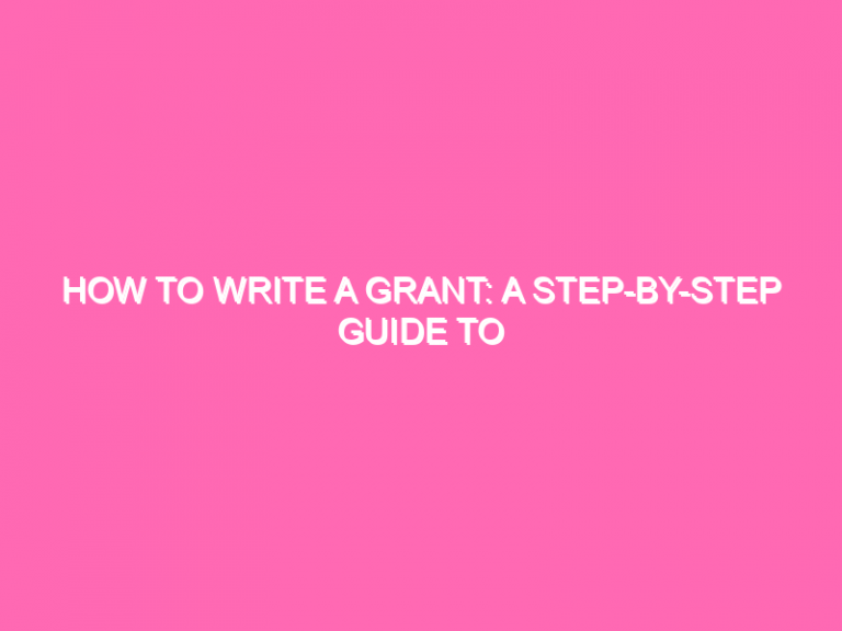 How To Write A Grant: A Step-By-Step Guide To Becoming A Grant Writing Unicorn