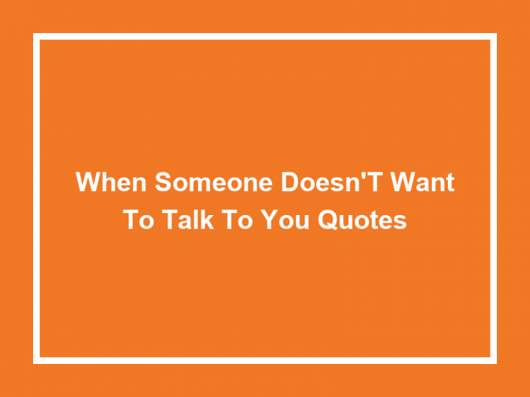 When Someone Doesn’t Want to Talk to You Quotes (50+ Quotes) 2023