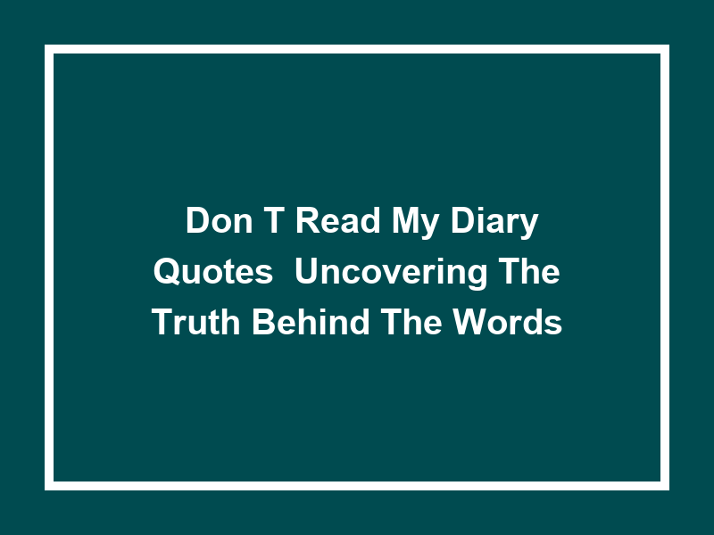 'Don't Read My Diary' Quotes: Uncovering the Truth Behind the Words